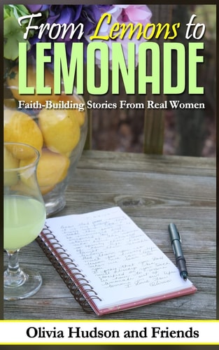 From Lemons to Lemonade Faith-Building Stories from Real Women