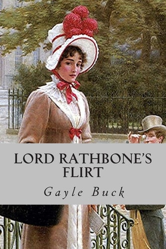 Lord Rathbone's Flirt A Lady of Good Reputation, a Cynical Viscount.