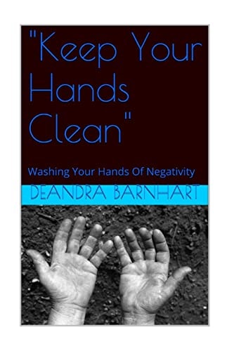 "Keep Your Hands Clean" Washing Your Hands Of Negativity