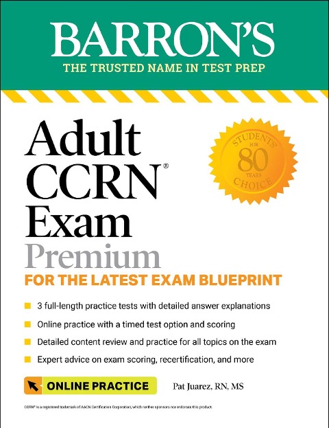Adult Ccrn Exam Premium: Study Guide for the Latest Exam Blueprint, Includes 3 Practice Tests, Comprehensive Review, and Online Study Prep