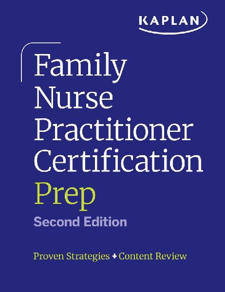 Family Nurse Practitioner Certification Prep with Case-Based Review and Diagnostic Practice for the AANP and ANCC Exams (Kaplan Test Prep): Proven Strategies + Content Review