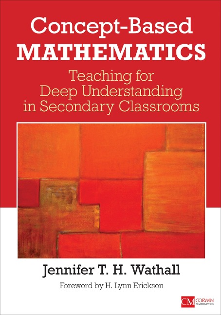 Concept-Based Mathematics: Teaching for Deep Understanding in Secondary Classrooms