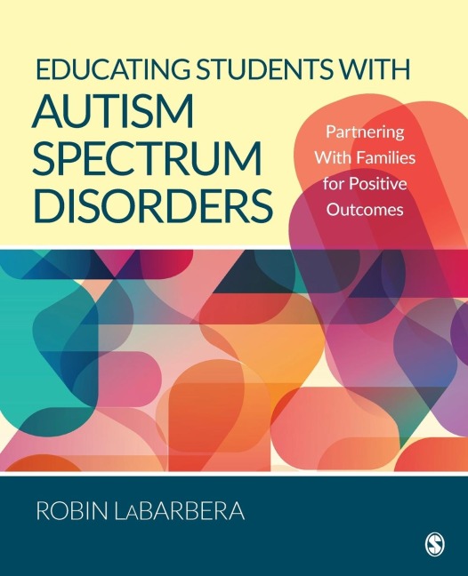 Educating Students with Autism Spectrum Disorders: Partnering with Families for Positive Outcomes