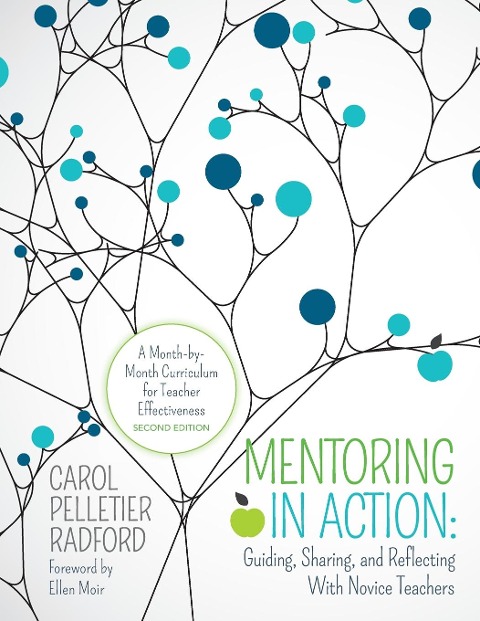 Mentoring in Action: Guiding, Sharing, and Reflecting With Novice Teachers: A Month-by-Month Curriculum for Teacher Effectiveness