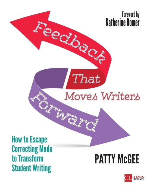 Feedback That Moves Writers Forward: How to Escape Correcting Mode to Transform Student Writing