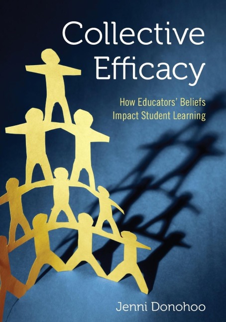 Collective Efficacy: How Educators Beliefs Impact Student Learning