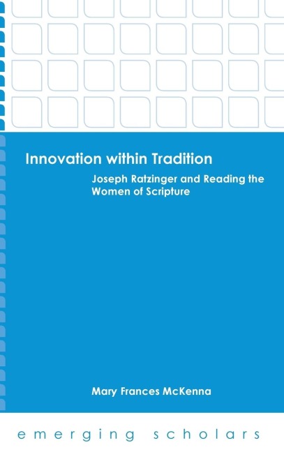 Innovation Within Tradition: Joseph Ratzinger and Reading the Women of Scripture