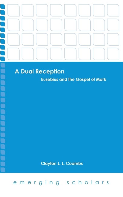 A Dual Reception: Eusebius and the Gospel of Mark