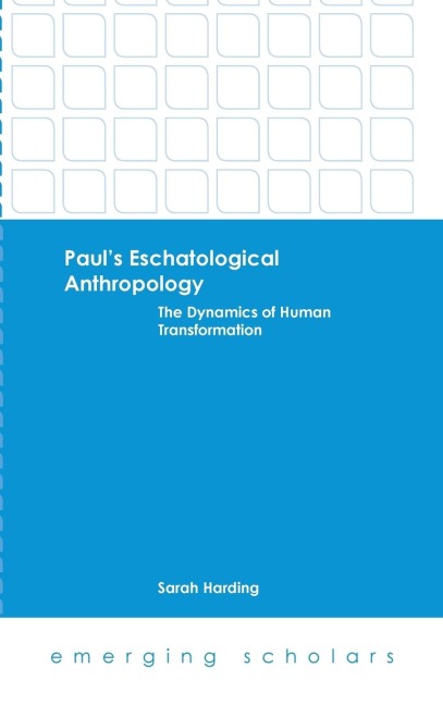Pauls Eschatological Anthropology