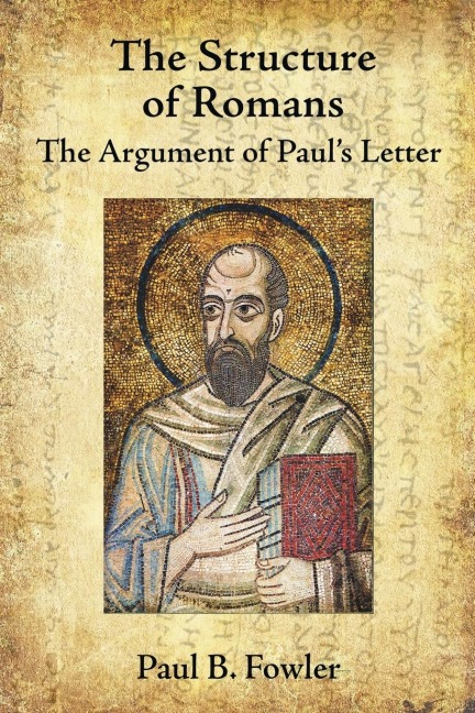 The Structure of Romans: The Argument of Pauls Letter