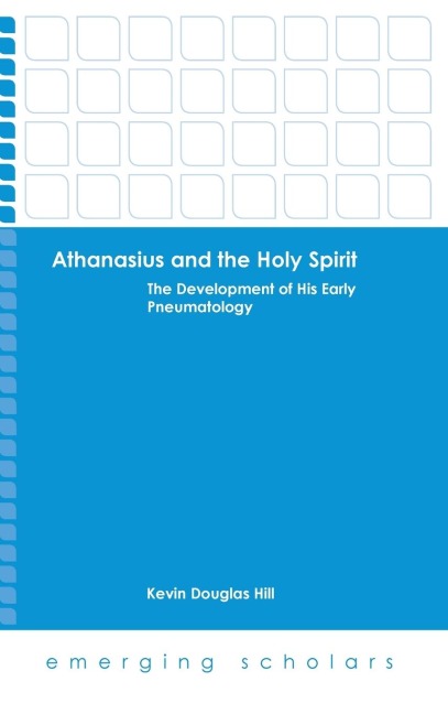 Athanasius and the Holy Spirit: The Development of His Early Pneumatology