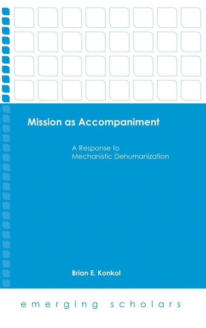 Mission as Accompaniment: A Response to Mechanistic Dehumanization
