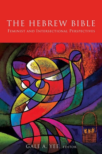 The Hebrew Bible Feminist and Intersectional Perspectives