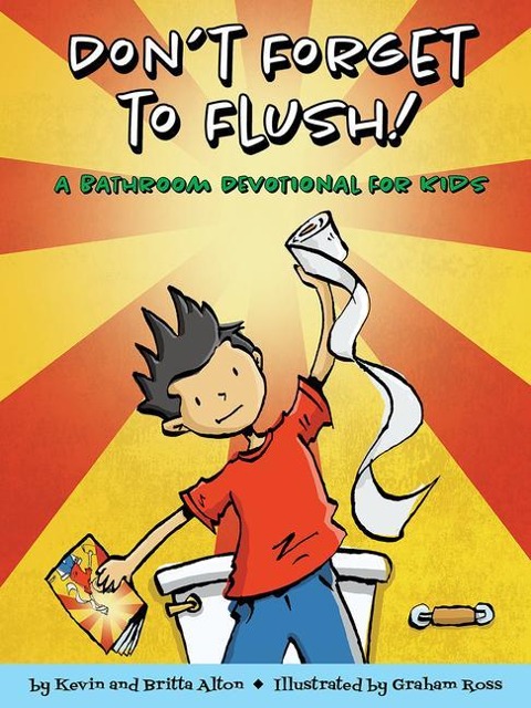 Dont Forget to Flush: A Bathroom Devotional for Kids