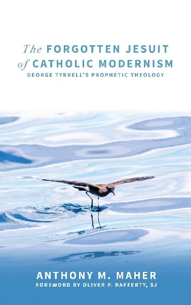Forgotten Jesuit of Catholic Modernism: George Tyrrell's Prophetic Theology