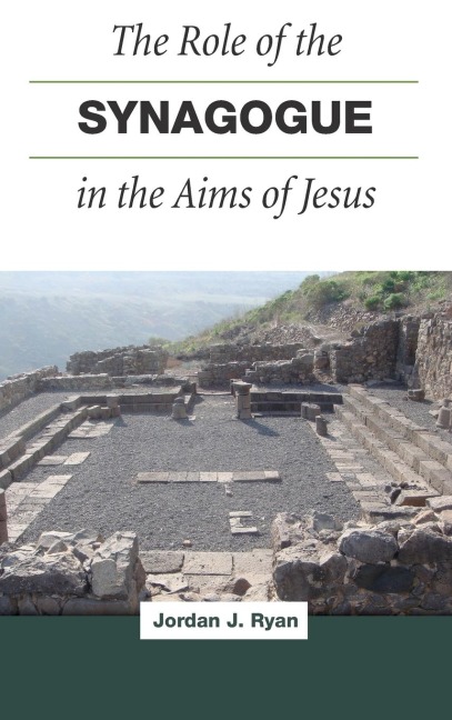 The Role of the Synagogue in the Aims of Jesus