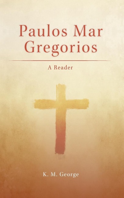 Paulos Mar Gregorios: A Reader
