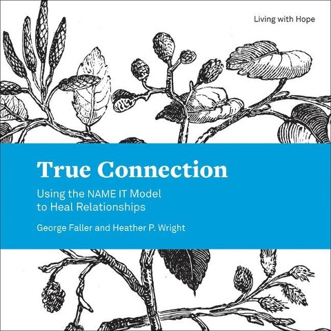 True Connection: Using the Name It Model to Heal Relationships