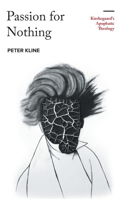 Passion for Nothing: Kierkegaards Apophatic Theology