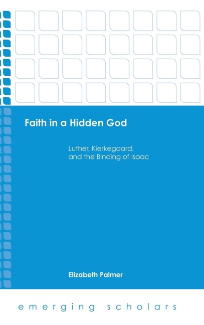 Faith in a Hidden God: Luther, Kierkegaard, and the Binding of Isaac