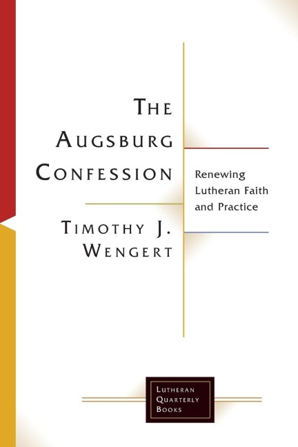 The Augsburg Confession: Renewing Lutheran Faith and Practice