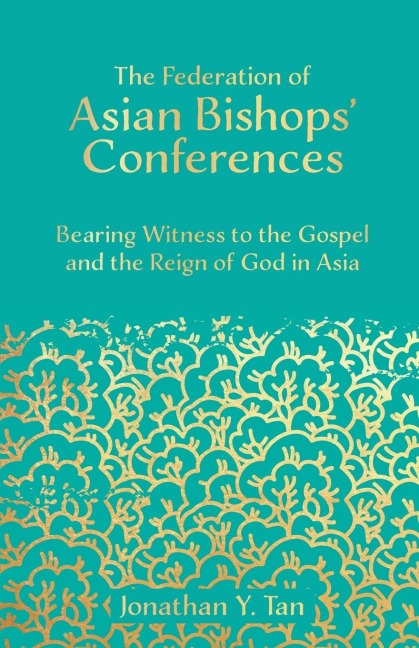 The Federation of Asian Bishops Conferences (FABC): Bearing Witness to the Gospel and the Reign of God in Asia