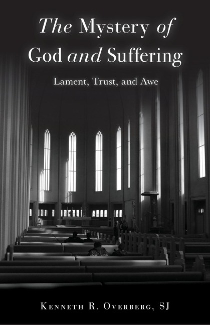 Mystery of God and Suffering: Lament, Trust, and Awe