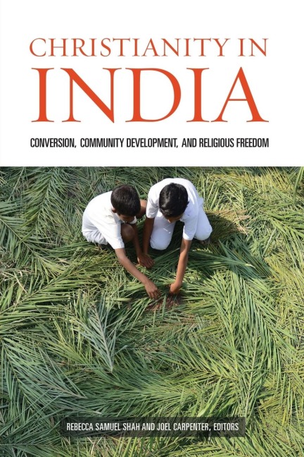 Christianity in India: Conversion, Community Development, and Religious Freedom
