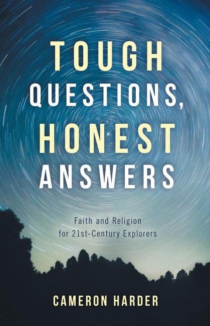 Tough Questions, Honest Answers: Faith and Religion for 21st-Century Explorers