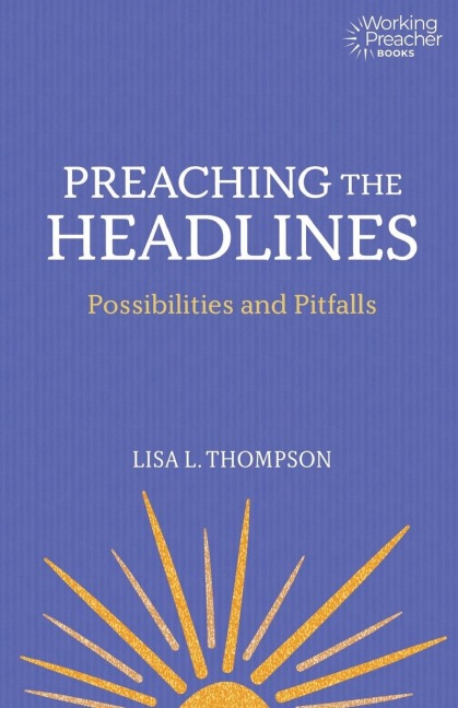 Preaching the Headlines: Possibilities and Pitfalls