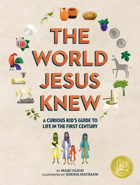 The World Jesus Knew: A Curious Kids Guide to Life in the First Century