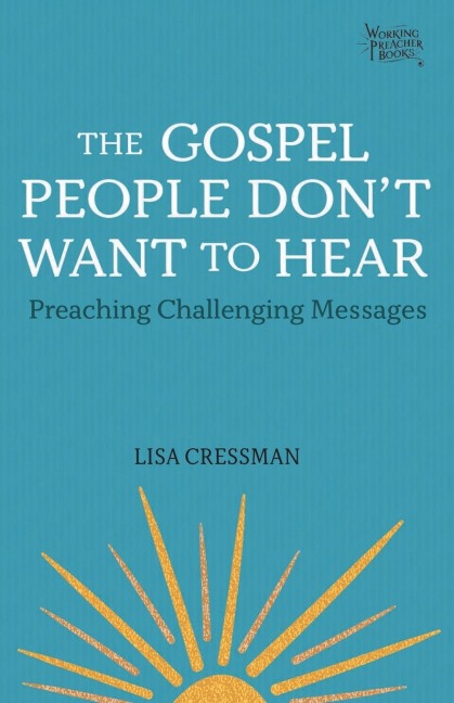 The Gospel People Dont Want to Hear: Preaching Challenging Messages