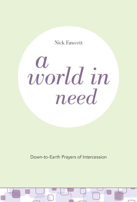 A World in Need: Down-To-Earth Prayers of Intercession