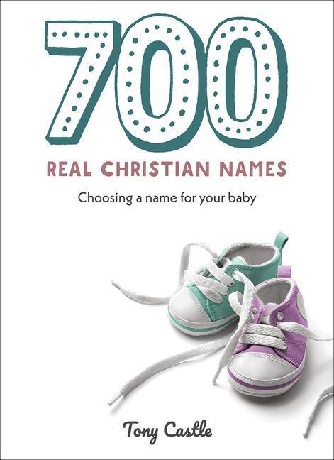 700 Real Christian Names: Choosing a Name for Your Baby