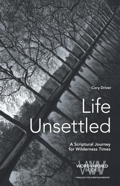 Life Unsettled: A Scriptural Journey for Wilderness Times