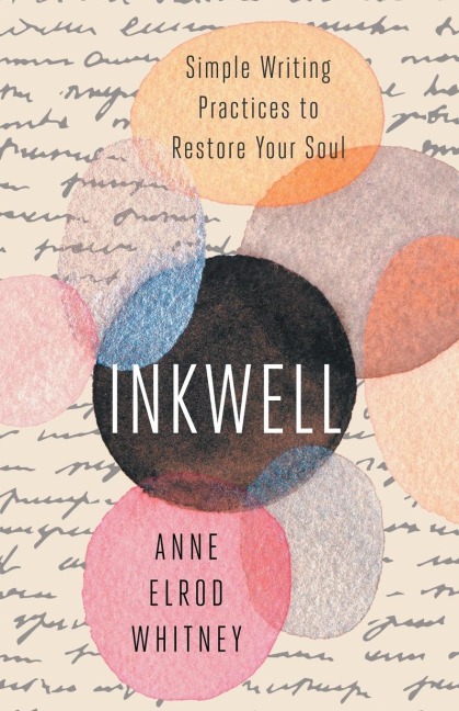 Inkwell: Simple Writing Practices to Restore Your Soul