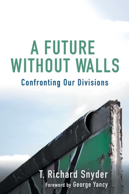 A Future Without Walls: Confronting Our Divisions
