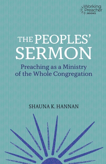 The Peoples' Sermon: Preaching as a Ministry of the Whole Congregation