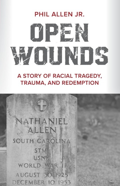Open Wounds: A Story of Racial Tragedy, Trauma, and Redemption