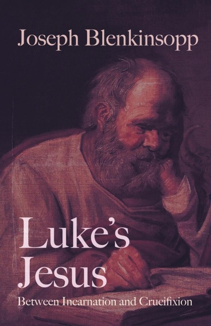Lukes Jesus: Between Incarnation and Crucifixion