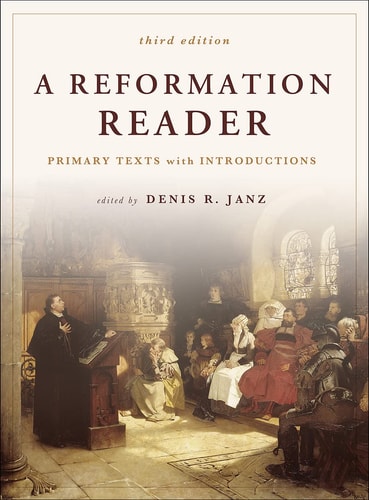 A Reformation Reader Primary Texts with Introductions, 3rd Edition