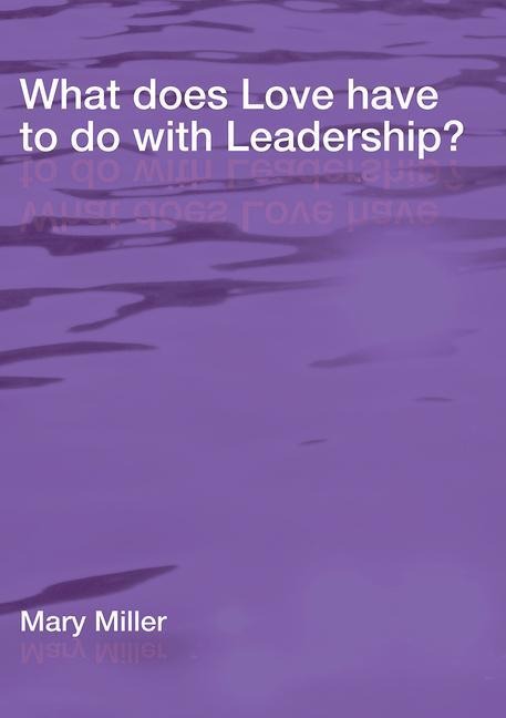 What Does Love Have to Do with Leadership?
