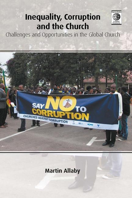 Inequality, Corruption and the Church: Challenges and Opportunities in the Global Church