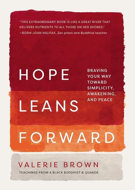 Hope Leans Forward: Braving Your Way Toward Simplicity, Awakening, and Peace