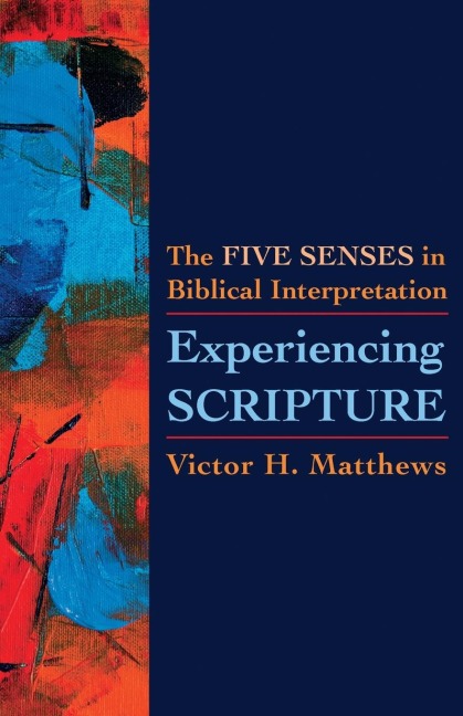 Experiencing Scripture: The Five Senses in Biblical Interpretation