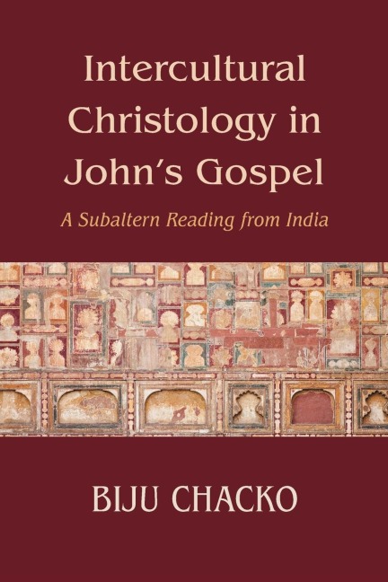 Intercultural Christology in Johns Gospel: A Subaltern Reading from India