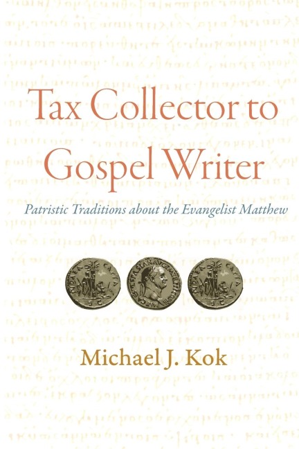 Tax Collector to Gospel Writer: Patristic Traditions about the Evangelist Matthew