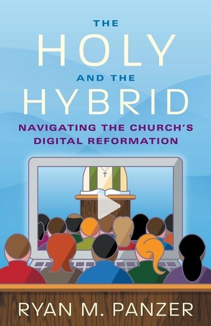 The Holy and the Hybrid: Navigating the Churchs Digital Reformation