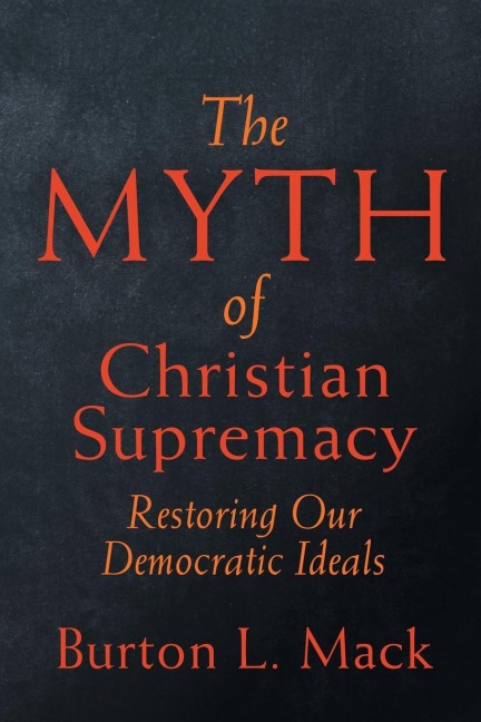 The Myth of Christian Supremacy: Restoring Our Democratic Ideals