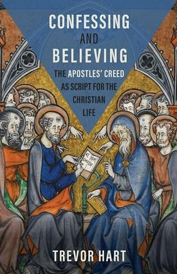 Confessing and Believing: The Apostles Creed as Script for the Christian Life